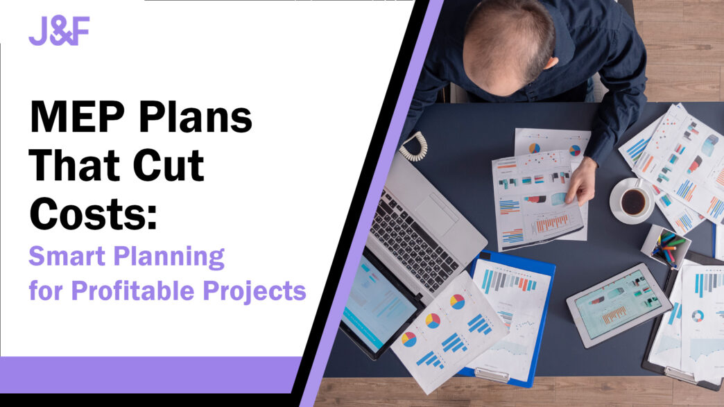 MEP Plans That Cut Costs - Smart Planning for Profitable Projects